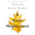 Cover Art for 9781250260093, A Good Neighborhood by Therese Anne Fowler