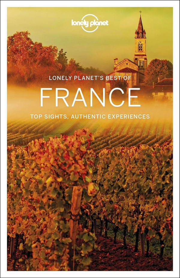 Cover Art for 9781786573933, Lonely Planet Best of France (Travel Guide) by Lonely Planet