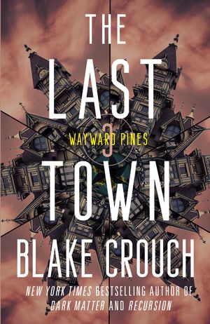 Cover Art for 9780593598504, The Last Town by Blake Crouch
