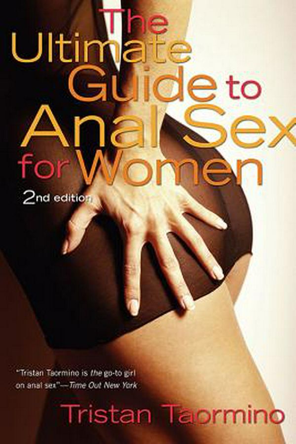 Cover Art for 9781573442213, The Ultimate Guide to Anal Sex for Women by Tristan Taormino