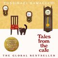 Cover Art for B08CVRJQK5, Before the Coffee Gets Cold: Tales from the Café by Toshikazu Kawaguchi, Geoffrey Trousselot-Translator