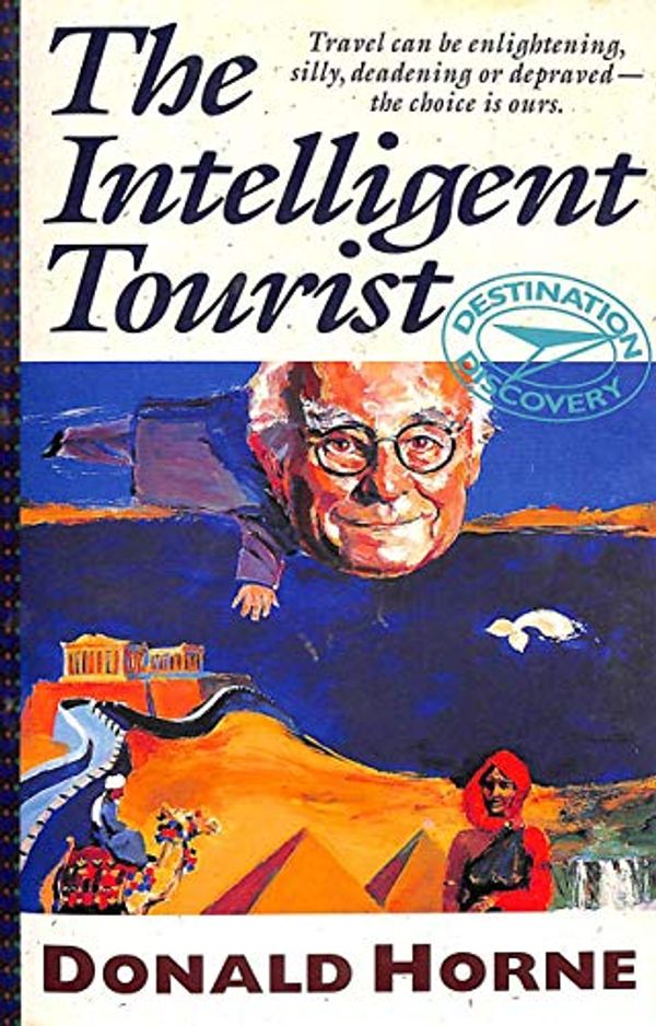 Cover Art for 9781875574162, The Intelligent Tourist by Donald Horne