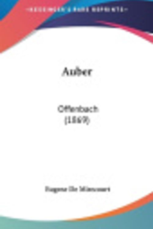 Cover Art for 9781161861211, Auber: Offenbach (1869) [FRE] by Eugene De Mirecourt