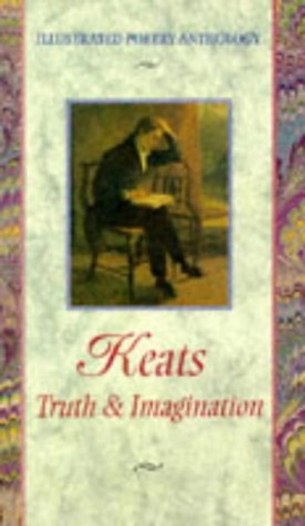 Cover Art for 9781860192760, Keats: Truth & Imagination (Illustrated Poetry Anthology) by John Keats