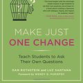 Cover Art for 0884686283717, Make Just One Change: Teach Students to Ask Their Own Questions by Dan Rothstein