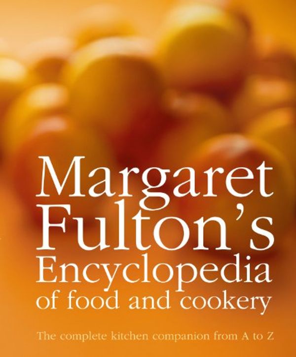 Cover Art for B004GEC5L8, Margaret Fulton's Encyclopedia of Food and Cookery by Margaret Fulton