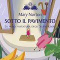 Cover Art for B0064C34VA, Sotto il pavimento by Mary Norton