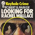 Cover Art for 9780263740585, Looking for Rachel Wallace (Keyhole Crime) by Robert B. Parker