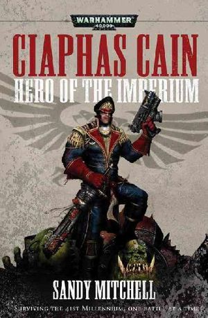 Cover Art for 9781844164660, Ciaphas Cain: Hero of the Imperium by Sandy Mitchell