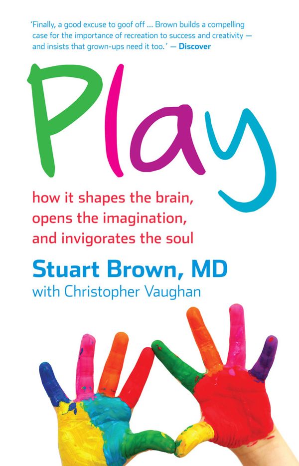 Cover Art for 9781921753237, Play: How it Shapes the Brain, Opens the Imagination, and Invigorates the Soul by Stuart Brown, Christopher Vaughan