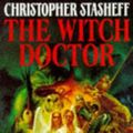 Cover Art for 9780099557012, The Witch Doctor by Christopher Stasheff