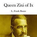 Cover Art for B00TMAIXBW, Queen Zixi of Ix by L. Frank Baum
