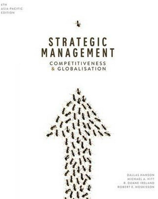 Cover Art for 9780170373159, Strategic Management: Competitiveness and Globalisation with Student Resource Access 12 Months by Dallas Hanson, Michael A. Hitt, R. Duane Ireland, Robert E. Hoskisson