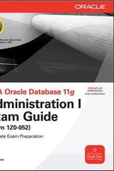 Cover Art for 9780071591027, OCA Oracle Database 11g Administration I Exam Guide: Exam Guide (exam 1Z0-052) by Watson, John