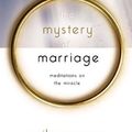 Cover Art for 8601200644890, The Mystery of Marriage: Meditations on the Miracle [MYST OF MARRIAGE TWENTIETH] by Mike Mason