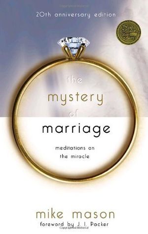 Cover Art for 8601200644890, The Mystery of Marriage: Meditations on the Miracle [MYST OF MARRIAGE TWENTIETH] by Mike Mason