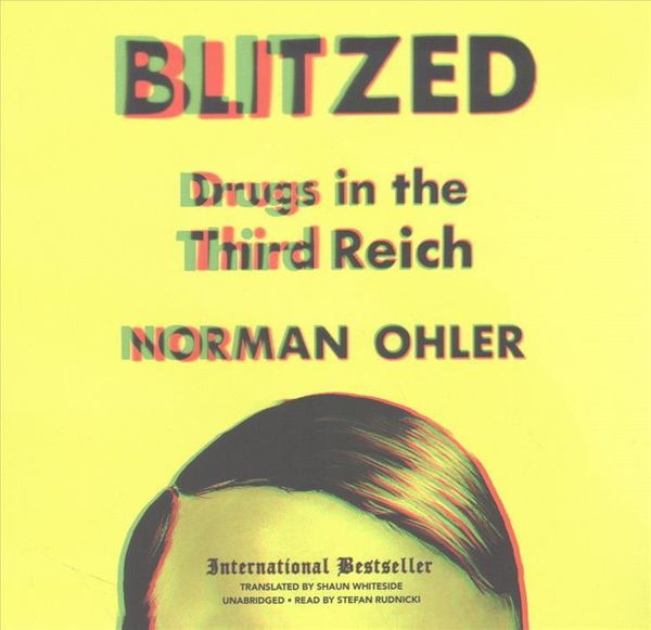 Cover Art for 9781504799195, Blitzed: Drugs in the Third Reich; Library Edition by Norman Ohler
