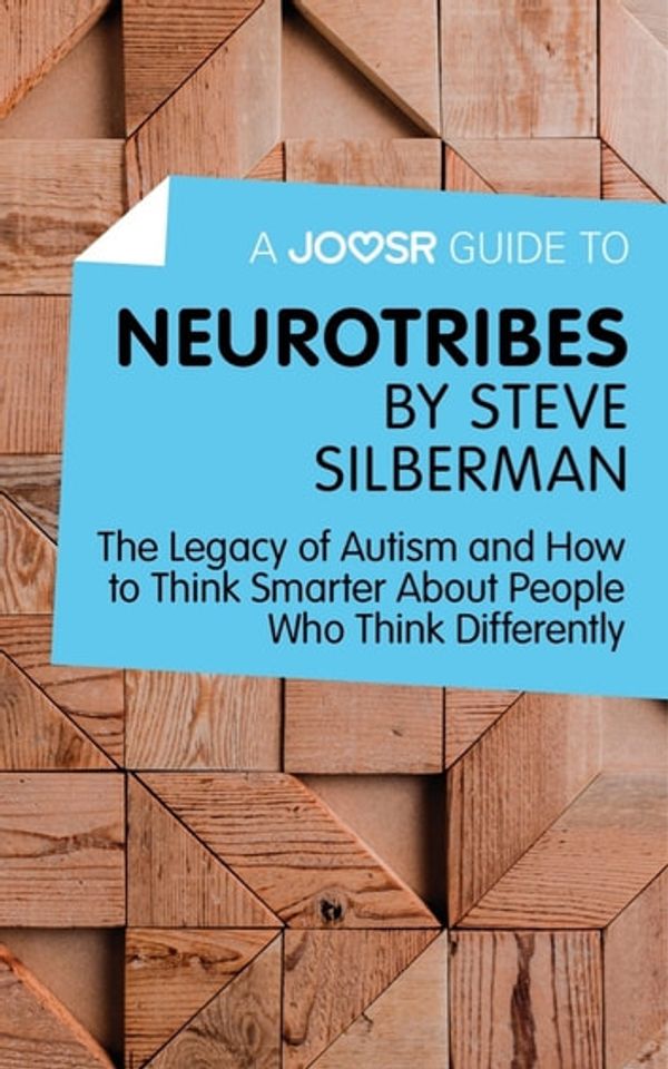 Cover Art for 9781785674211, A Joosr Guide to. Neurotribes by Steve Silberman: The Legacy of Autism and How to Think Smarter About People Who Think Differently by Joosr