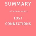 Cover Art for B07MQVTK5F, Summary of Johann Hari’s Lost Connections by Swift Reads by Swift Reads