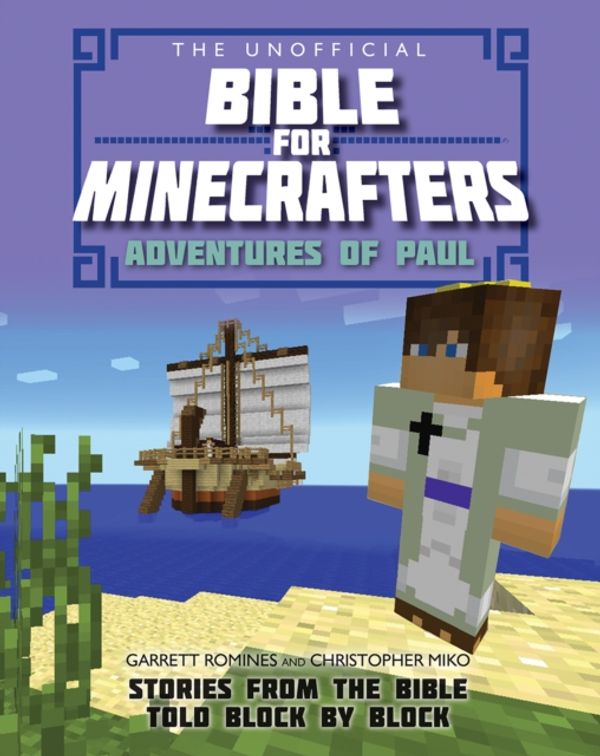 Cover Art for 9780745977430, The Unofficial Bible for MinecraftersAdventures of Paul by Garrett Romines, Christopher Miko