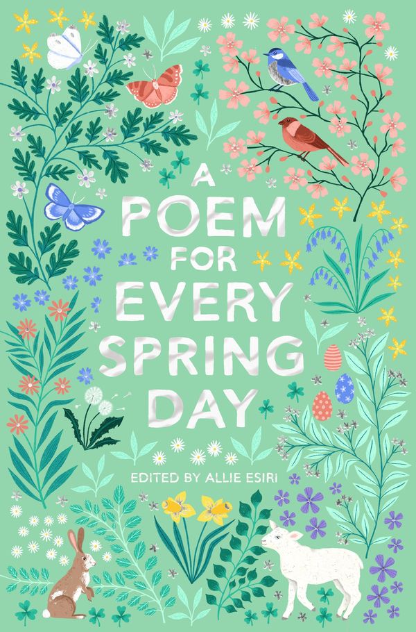 Cover Art for 9781529045239, A Poem for Every Spring Day (A Poem for Every Day and Night of the Year) by Allie Esiri