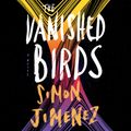 Cover Art for 9780593167847, The Vanished Birds by Simon Jimenez
