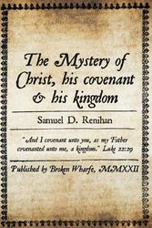 Cover Art for 9781739972721, The Mystery of Christ, his covenant & his kingdom: (Revised UK Edition) by Samuel Renihan