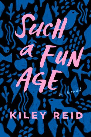 Cover Art for 9780525541905, Such a Fun Age by Kiley Reid