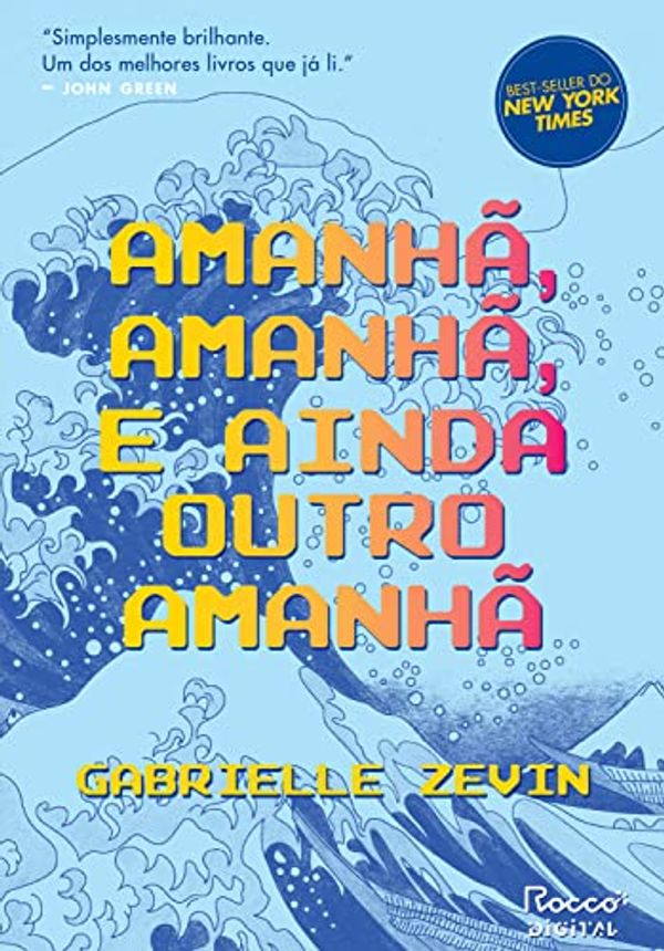 Cover Art for B0B9ZNFLHP, Amanhã, amanhã, e ainda outro amanhã (Portuguese Edition) by Gabrielle Zevin