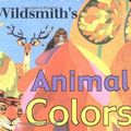 Cover Art for 9781887734486, Brian Wildsmith's Animal Colors by Brian Wildsmith