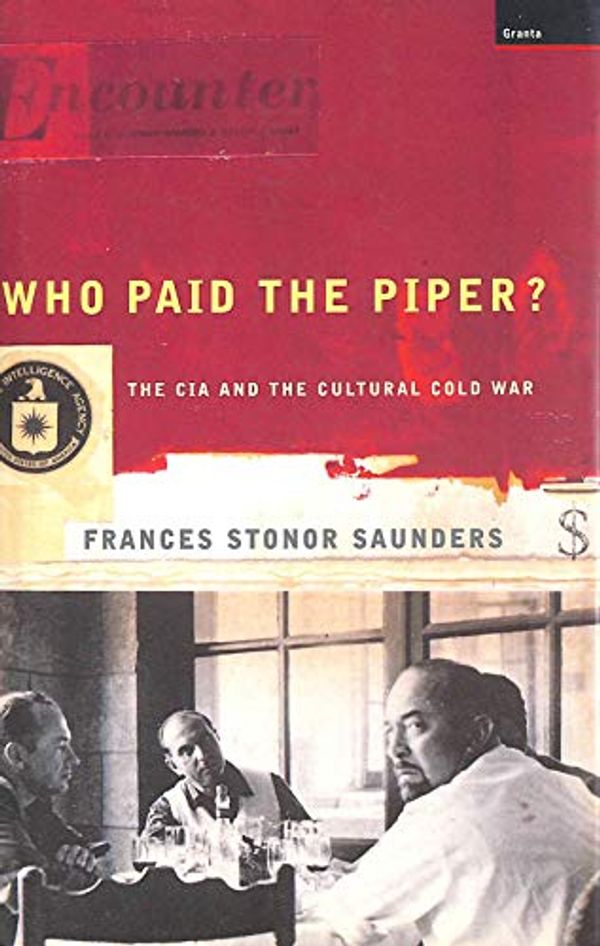 Cover Art for 9781862070295, Who Paid the Piper? The CIA and the Cultural Cold War by Frances Stonor Saunders