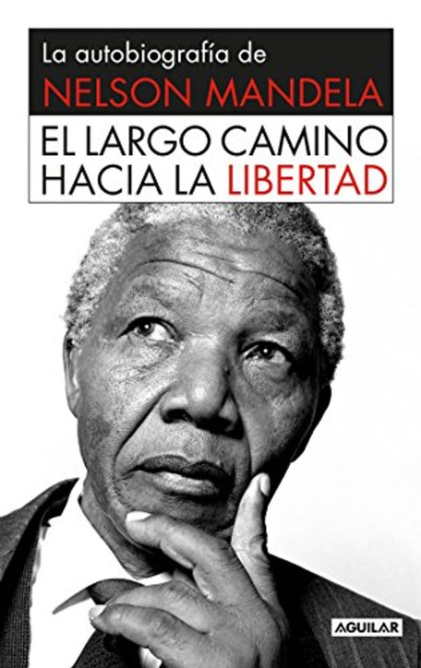 Cover Art for 9786071127730, El Largo Camino Hacia la Libertad: La Autobiografia de Nelson Mandela = Long Walk to Freedom by Nelson Mandela