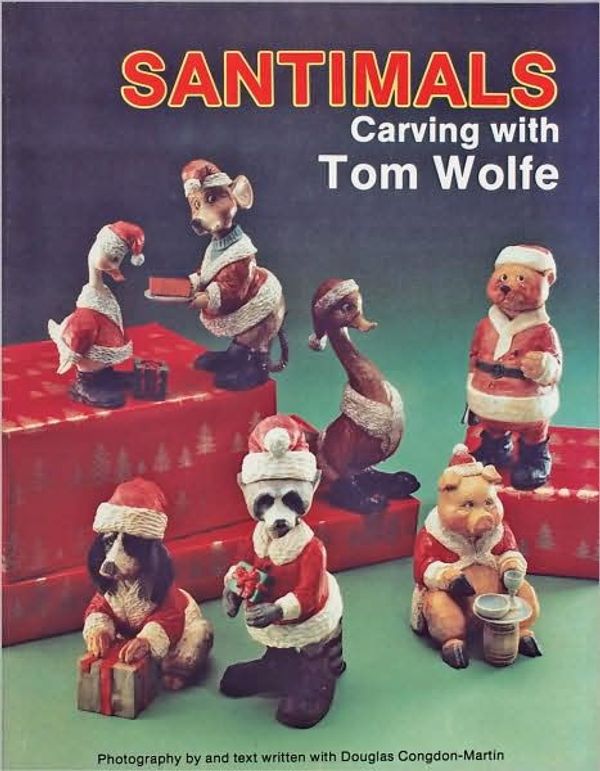 Cover Art for 9780887404405, Santimals: Carving with Tom Wolfe by Congdon-Martin, Douglas