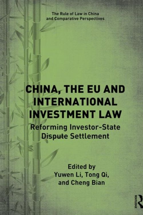 Cover Art for 9780367338466, China, the EU and International Investment Law: Reforming Investor-State Dispute Settlement (The Rule of Law in China and Comparative Perspectives) by Yuwen Li