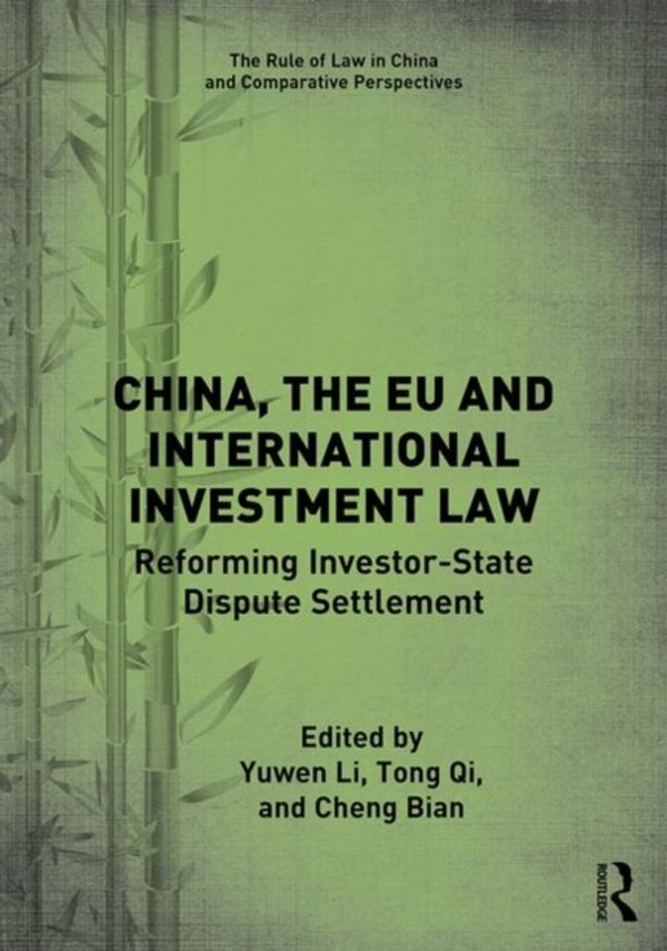 Cover Art for 9780367338466, China, the EU and International Investment Law: Reforming Investor-State Dispute Settlement (The Rule of Law in China and Comparative Perspectives) by Yuwen Li