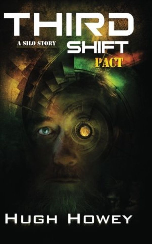 Cover Art for 9781481983518, Third Shift: Pact by Hugh Howey
