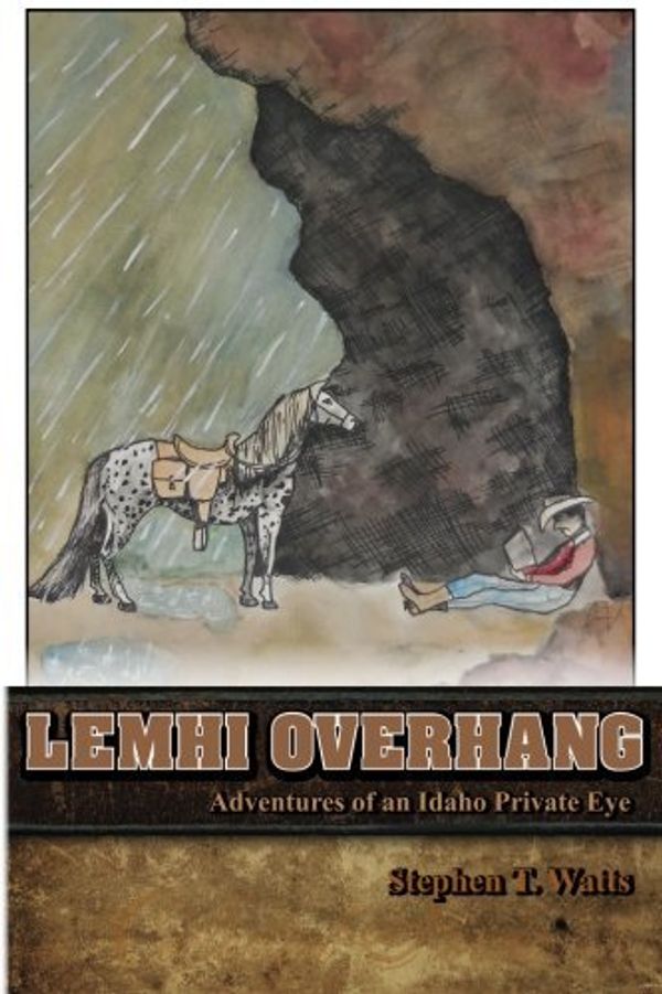 Cover Art for 9780996851619, Lemhi OverhangAdventures of an Idaho Private Eye by Stephen T Watts