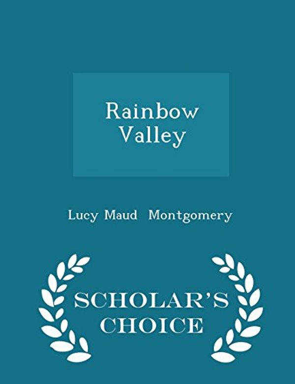 Cover Art for 9781298061263, Rainbow Valley - Scholar's Choice Edition by Lucy Maud Montgomery