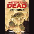 Cover Art for B07RD1D24L, Robert Kirkman's The Walking Dead: Typhoon by Wesley Chu
