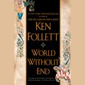 Cover Art for 9781429592598, World Without End by Ken Follett, Richard E. Grant