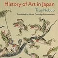 Cover Art for 9780231193412, History of Art in Japan by Nobuo Tsuji