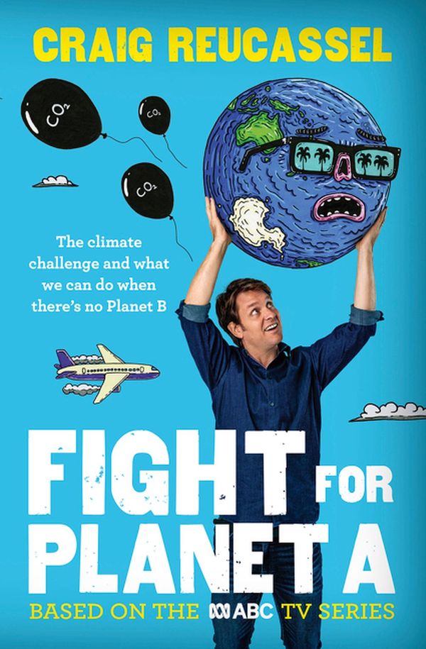 Cover Art for 9780733341335, Fight For Planet A by Craig Reucassel