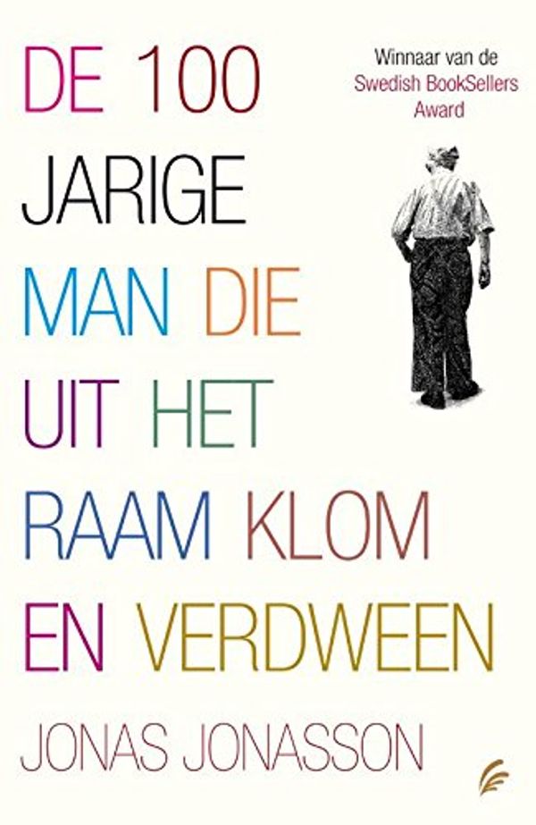 Cover Art for 9789056723743, De 100-jarige man die uit het raam klom en verdween / druk 1 by Jonas Jonasson