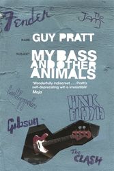 Cover Art for 9780752893358, My Bass and Other Animals by Guy Pratt