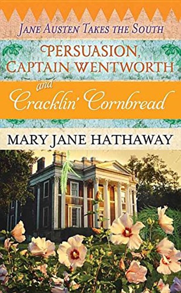 Cover Art for 9781628994407, Persuasion, Captain Wentworth and Cracklin...: Jane Austen Takes the South by Unknown