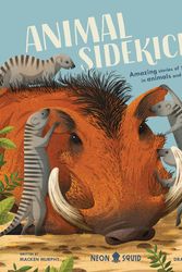 Cover Art for 9781838991531, Animal Sidekicks: Amazing Stories of Symbiosis in Animals and Plants by Macken Murphy
