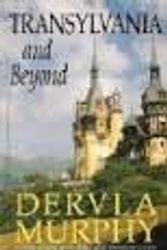 Cover Art for 9780099206019, Transylvania and Beyond by Dervla Murphy