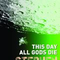 Cover Art for 9780575087453, This Day All Gods Die: The Gap Cycle 5 by Stephen Donaldson