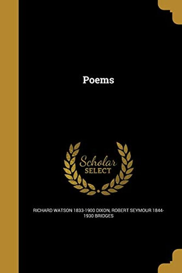 Cover Art for 9781373523600, Poems by Richard Watson-Dixon, Robert Seymour-Bridges