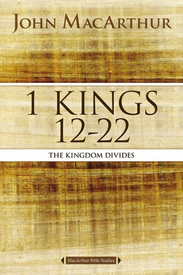 Cover Art for 9780718034900, 1 Kings 12 to 22 by John F. MacArthur